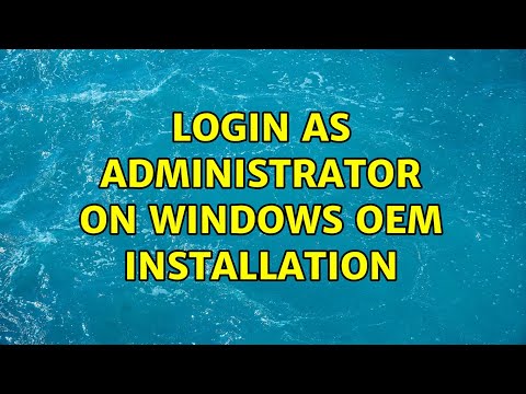 Login as Administrator on Windows OEM installation (2 Solutions!!)