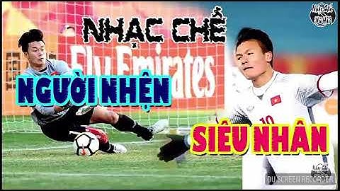 Nhạc chế ca ngợi người nhện Bùi Tiến Dũng và siêu nhân Quang Hải