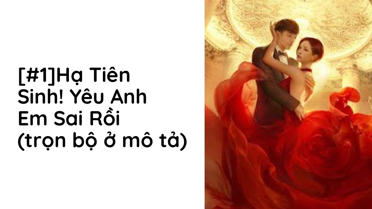 Hạ Tiên Sinh! Yêu Anh Em Sai Rồi Audio Trọn Bộ - Chương 1 | Khuyết Danh ...