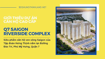 Giới Thiệu Căn Hộ Cao Cấp Ven Sông Q7 Saigon Riverside Complex |🌐Tập đoàn Hưng Thịnh, Đào Trí Quận 7