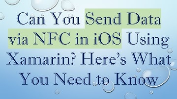 Can You Send Data via NFC in iOS Using Xamarin? Here