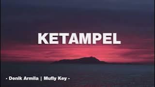 KETAMPEL | Denik Armila ft Mufly key | Vidio Lirik