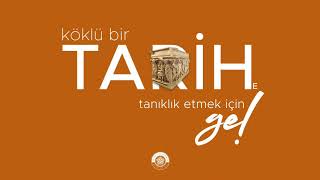 Köklü Bir Tarihe Tanıklık Etmek İçin Gel