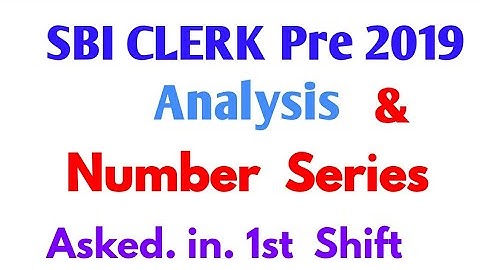 First Shift Number series SBI CLERK PRE 2019 // SBI Clerk Pre first and second shift Analysis 2019