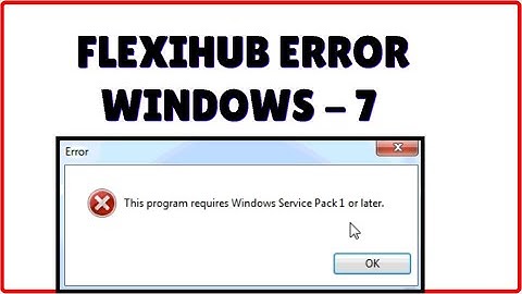 This Program requires Windows Service Pack 1 or Later - Flexihub Not Open Error
