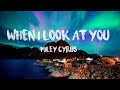 When I look at you - Miley Cyrus | Male Version (Lyric Video)