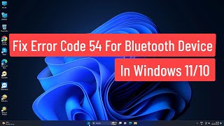 Fix Error Code 54 For Bluetooth Device