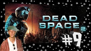 Dead Space 2 - #9 Beautiful garbage
