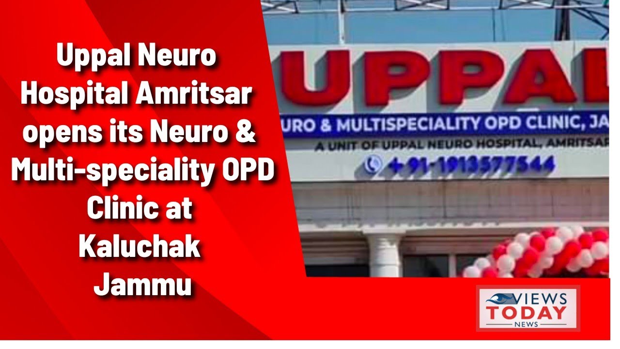 Uppal Neuro Hospital Amritsar opens its Neuro & Multi-speciality OPD Clinic at Kaluchak
