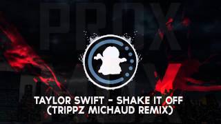 【♫】Taylor Swift - Shake it Off (Trippz Michaud Remix)