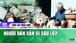Thời sự tổng hợp tối 23/11: Người dân cần gì sau lũ? | VTV