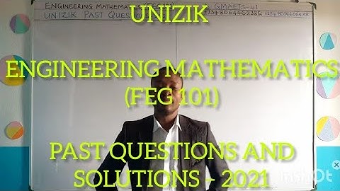 UNIZIK ENGINEERING MATHEMATICS (FEG 101) PAST QUESTIONS SOLUTIONS AND ANSWERS