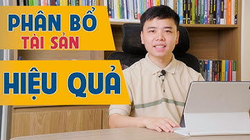 Phân bổ TÀI SẢN hiệu quả