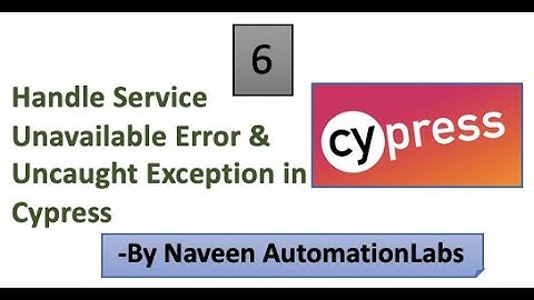 Handle Service Unavailable and Uncaught Exception in Cypress - Part 6