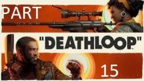 DeathLoop Walkthrough Gameplay part 15
