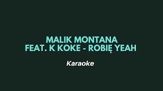 Malik Montana feat. K Koke - Robię Yeah [Karaoke]