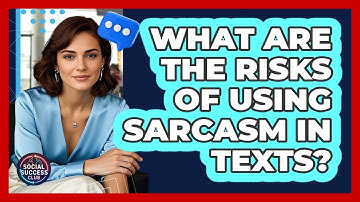 What Are the Risks of Using Sarcasm in Texts?
