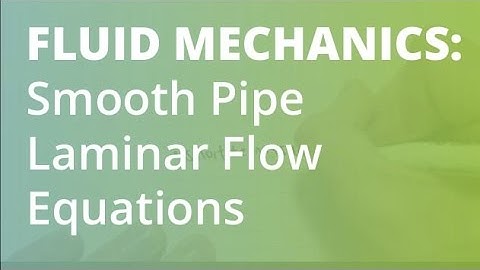 Laminar Flow in a Smooth Pipe Equations | Fluid Mechanics
