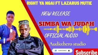 Download Lagu SIMBA WA JUDAH OFFICIAL AUDIO BY RIGHT YA NGAI FT LAZARUS MUTIE  MP3