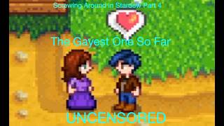 Screwing Around in Stardew Part 4 UNCENSORED: The Gayest One Yet