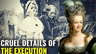 THE BRUTAL EXECUTION OF MARIE ANTONIET OF FRANCE