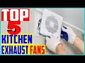 Top 5 Best Kitchen Exhaust Fans In 2022