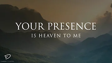 Your Presence is Heaven To Me: 1 Hour Piano Worship | Prayer Music
