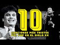 LAS 10 CANCIONES MÁS TRISTES DE LA HISTORIA DEL POP EN ESPAÑOL DEL SIGLO XX