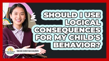Should I Use Logical Consequences For My Child