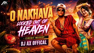 O Nakhava x Locked out of heaven - Circuit Mashup - Dj Ax 