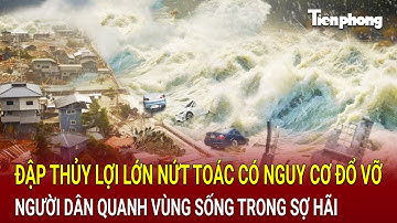 Đập thủy lợi lớn ở Đắk Nông nứt toác có nguy cơ đổ vỡ: Người dân quanh vùng sống trong sợ hãi