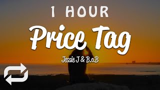 [1 HOUR 🕐 ] Jessie J - Price Tag (Lyrics) ft BoB