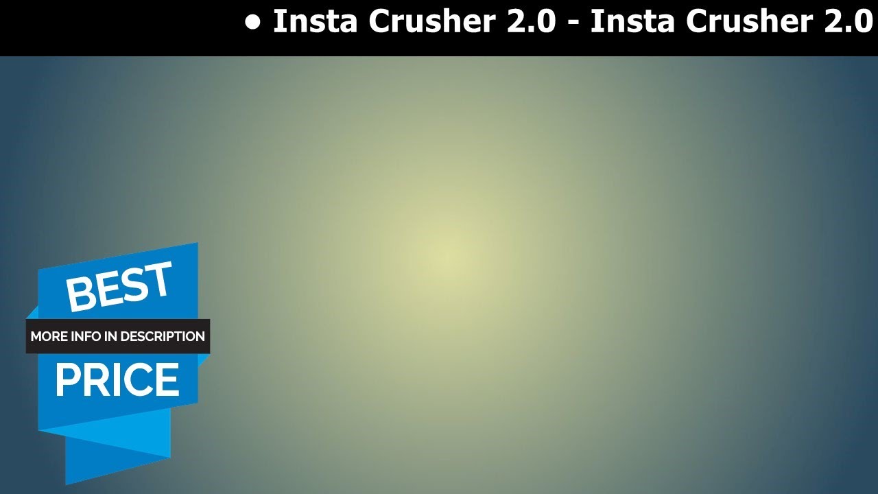 insta crusher 2 0 insta crusher 2 0 review and demo insta crusher 2 0 discount - instacrusher2