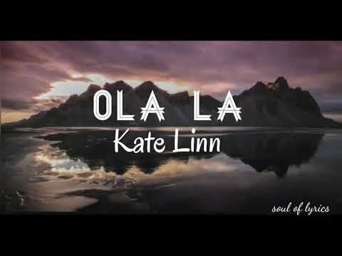 Ola La-Song by Kate Linn(lyrics)🎧