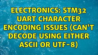 Electronics: STM32 UART character encoding issues (can't decode using either ASCII or UTF-8)