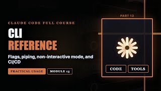 Claude Code Full Course — From Beginner to Expert | Part 13: CLI Reference