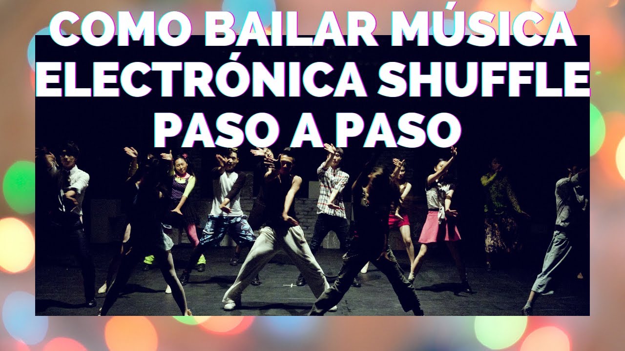 COMO BAILAR MÚSICA ELECTRÓNICA SHUFFLE PASO A PASO - YouTube