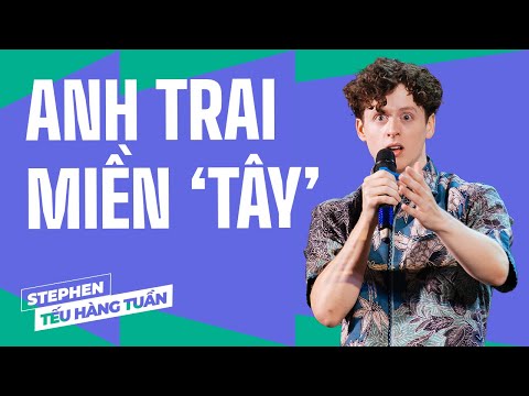 Anh Trai Miền 'Tây' - Stephen (Vũ) Saigon Tếu | Hài Độc Thoại