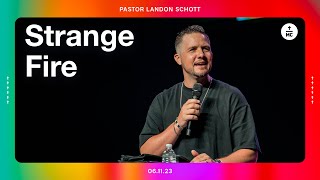 Strange Fire | Pastor Landon Schott