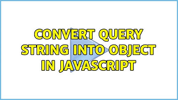 Convert query string into object in JavaScript