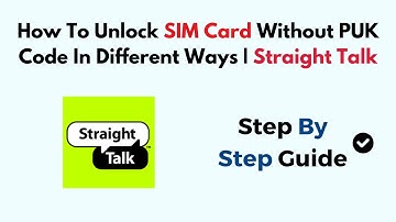 How To Unlock SIM Card Without PUK Code In Different Ways | Straight Talk