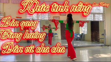 KHÚC TÌNH NỒNG / DÂN VŨ CHA CHA / BẢN QUAY CÙNG HƯỚNG / BIÊN ĐẠO : LAN HOÀNG