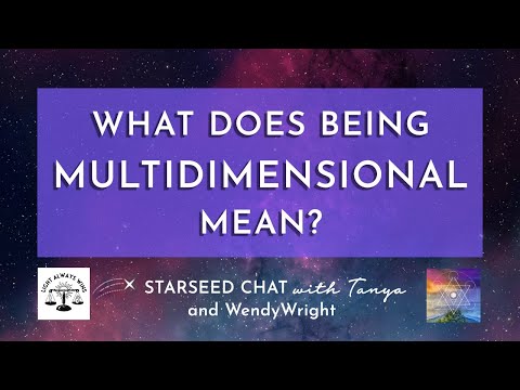 What Does It Mean to Be MULTIDIMENSIONAL  | Starseed Chat with Wendy Wright from Light Always Wins