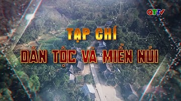 Tạp chí Dân tộc và miền núi - Số 1 tháng 9/2025| QTTV