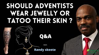 SHOULD ADVENTIST WEAR JEWELRY AND TATOO ON SKIN - Randy Skeete Sermon  ( Q&A SESSION )