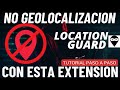 Protege tu Privacidad con Location Guard esconde tu ubicación real con esta extension del navegador