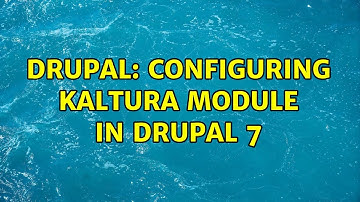 Drupal: Configuring Kaltura module in drupal 7