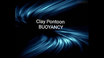 Clay Pontoon ( Buoyancy )