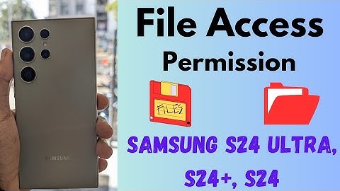 How to Allow/Deny Files Access Permission on Samsung S24, S24 Plus, S24 Ultra
