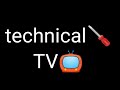 My new intro technical  tv